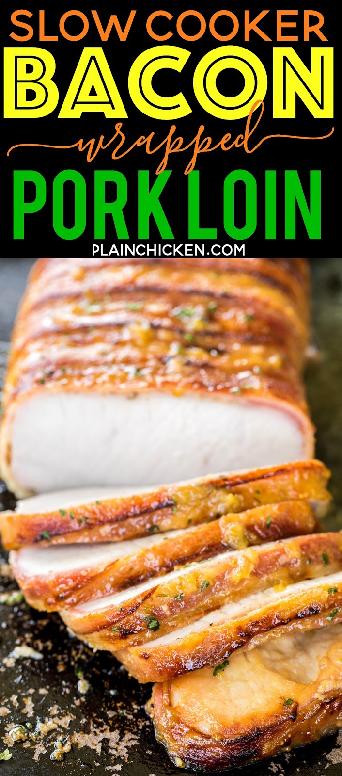 Slow Cooker Bacon Wrapped Pork Loin Plain Chicken®
