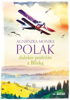 Dalekie podróże z Bliską - Agnieszka Monika Polak 