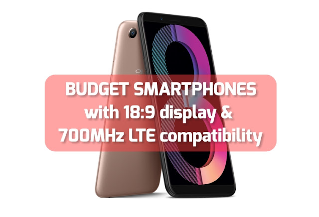 Budget Smartphones under 10K with 18:9 display, 700 MHz LTE Compatibility