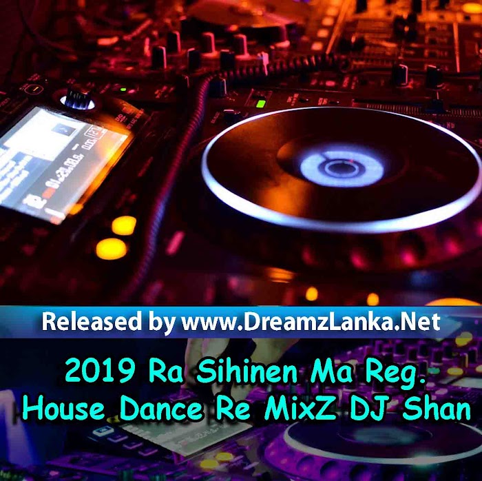 2019 Ra Sihinen Ma Reg. House Dance Re MixZ DJ Shan