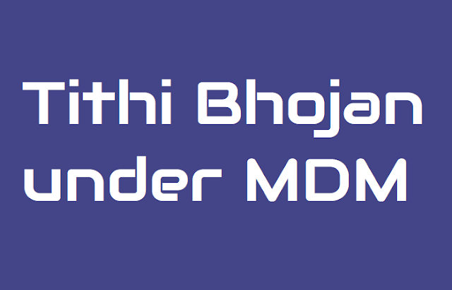 Tithi Bhojan Programme under Mid-Day Meal Scheme tithi bhojan programme under mid-day meal scheme,benefits need of tithi bhojan,points for effective implementation of tithi bhojan,guidelines on tithi bhojan,mdm tithi bhojan programme