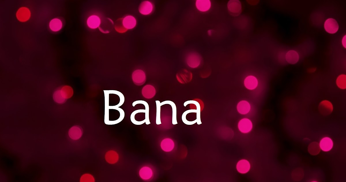 Bana Name Wallpapers Bana Name Wallpaper Urdu Name Meaning Name