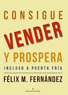 Consigue Vender Y Prospera, el libro que hara que puedas vender en cualquier lugar, superar las objeciones del cliente y generar mas ingresos Consigue Vender y Prospera