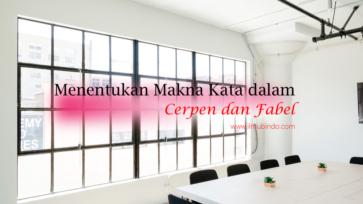 Menentukan Makna Kata Dalam Cerpen Dan Fabel Kisi Kisi Un Unbk 2019