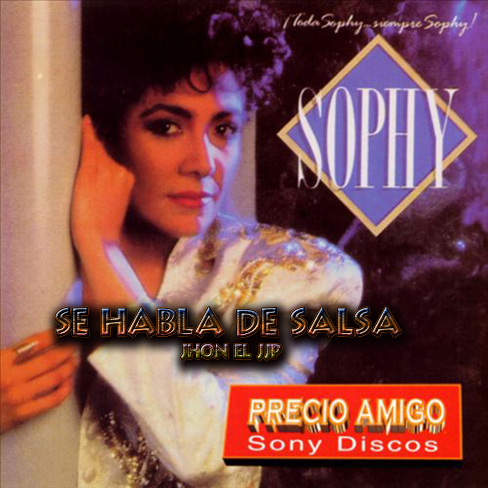 SE HABLA DE SALSA... Sophy Toda Sophy,Siempre Sophy (1990)