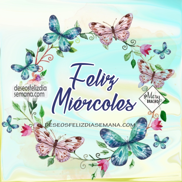 Bonitas frases lindas de feliz miércoles, imágenes con frases cortas, mensajes del miércoles para facebook por Mery Bracho, proverbios en imágenes
