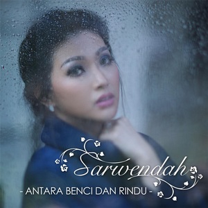 Sarwendah - Antara Benci Dan Rindu Sarwendah - Antara Benci Dan Rindu
