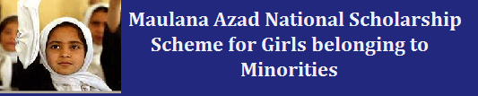 Maulana Azad National Scholarship Scheme for Girls belonging to Minorities