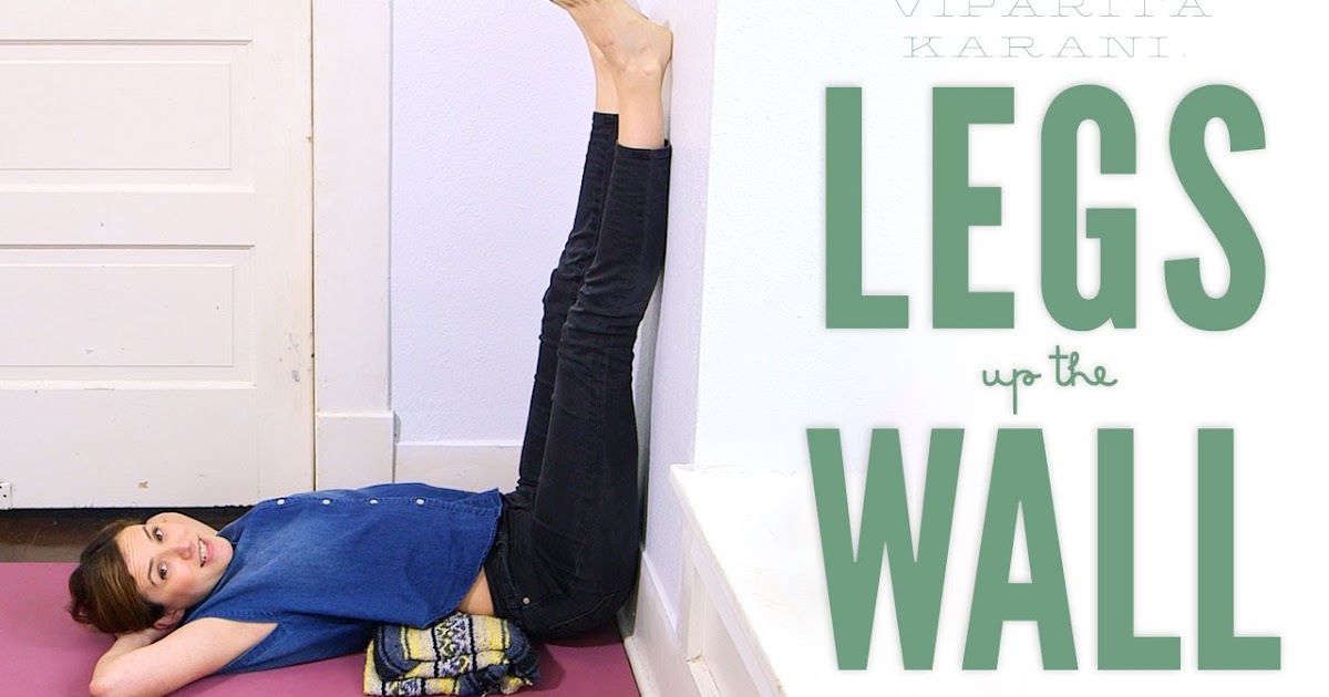 5 Things That Happen When You Put Your Legs Up The Wall Every Day