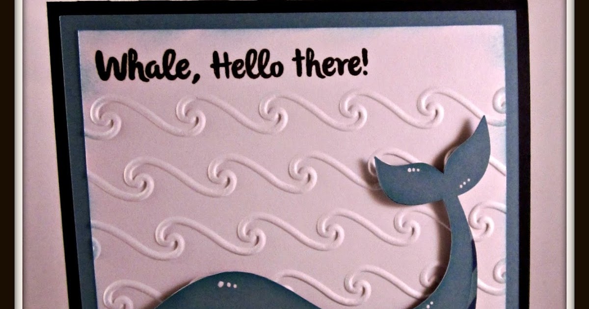 Sarah's Stamping and Stuff: Whale, Hello There!