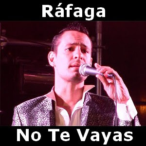 Rafaga – No Te Vayas