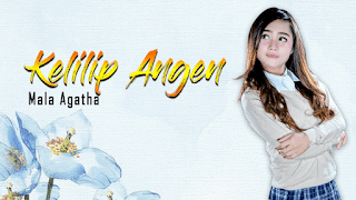 Lirik Lagu Kelilip Angen - Mala Agatha
