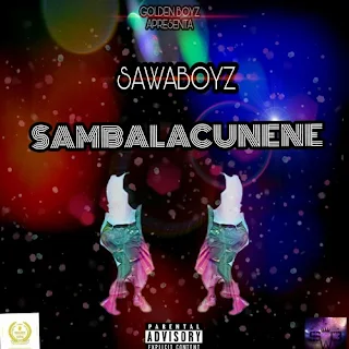 Sawaboyz - Sambalacunene