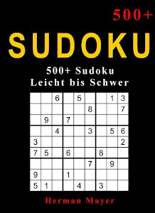 Sudoku: Das mega große Sudoku buch, 500+ Zahlenrätsel von leicht bis schwer. (Sudoku leicht - schwer, Band 1)