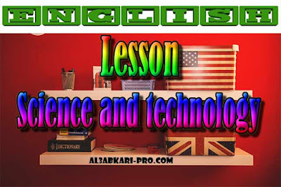 Lesson Science and technology PDF , english first, Learn English Online, translating, anglaise facile, تعلم اللغة الانجليزية محادثة, تعلم الانجليزية للمبتدئين, كيفية تعلم اللغة الانجليزية بطلاقة, كورس تعلم اللغة الانجليزية, تعليم اللغة الانجليزية مجانا, تعلم اللغة الانجليزية بسهولة, موقع تعلم الانجليزية, تعلم نطق الانجليزية, تعلم الانجليزي مجانا, 