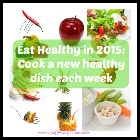 Cook a new healthy dish each week in 2015 - chieffamilyofficer.com