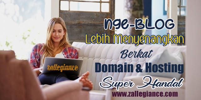 Ngeblog Lebih Menyenangkan dengan Domain dan Hosting Murah Super Handal Ngeblog Lebih Menyenangkan dengan Domain dan Hosting Murah Super Handal