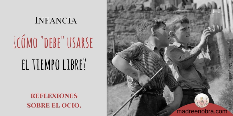Tiempo libre en la infancia. Reflexiones sobre el ocio Madre en obra. Tiempo. Vacaciones. Ocio