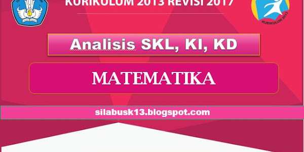 Analisis SKL, KI, KD Matematika Kelas VII SMP/MTS Kurikulum 2013 Revisi
2017