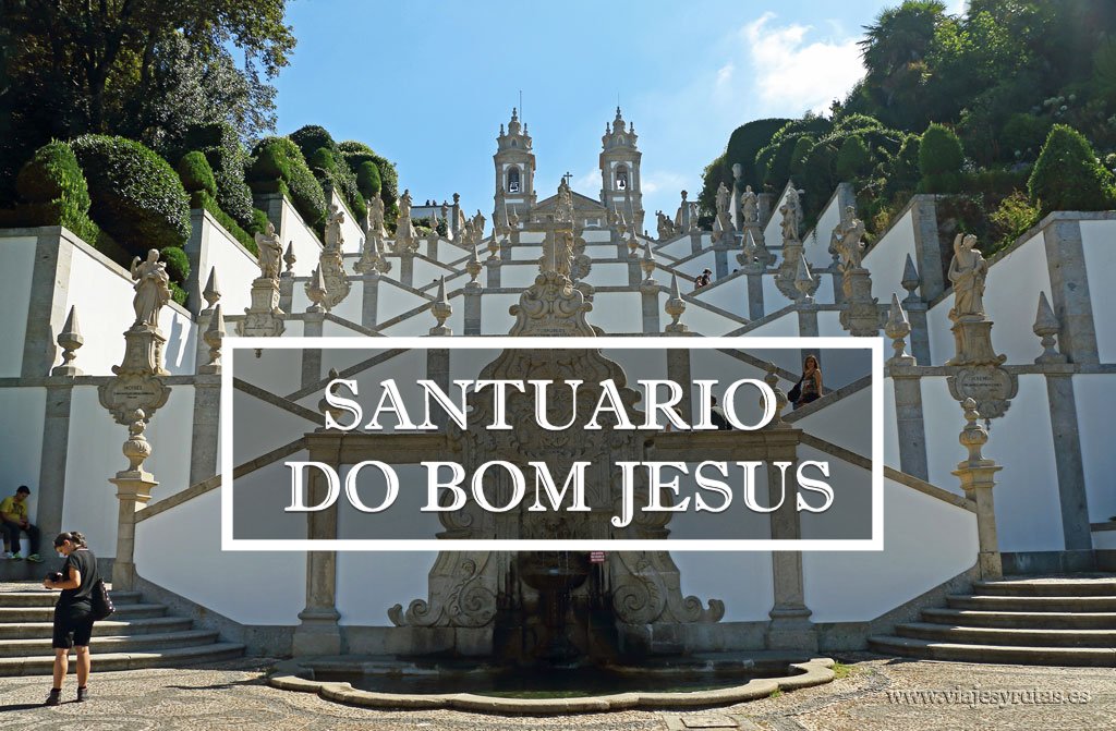 Santuarios del Bom Jesus y Nuestra Señora de Sameiro, Braga