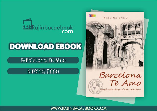 Download Novel Barcelona, Te Amo by Kireina Enno Pdf Download Novel Barcelona, Te Amo by Kireina Enno Pdf