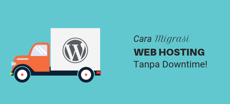 Cara Migrasi Hosting WordPress ke Layanan Hosting Baru Cara Migrasi Hosting WordPress ke Layanan Hosting Baru