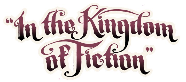 "In the Kingdom of Fiction"