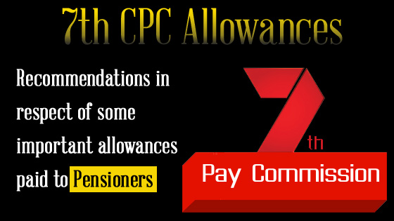 Recommendations in respect of some important allowances paid to Pensioners Recommendations in respect of some important allowances paid to Pensioners