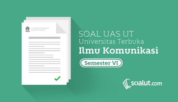  Halo sahabat Mahasiswa Universitas Terbuka Soal UT:  Soal Ujian UT Ilmu Komunikasi Semester 6 Lengkap Dengan Kunci Jawaban