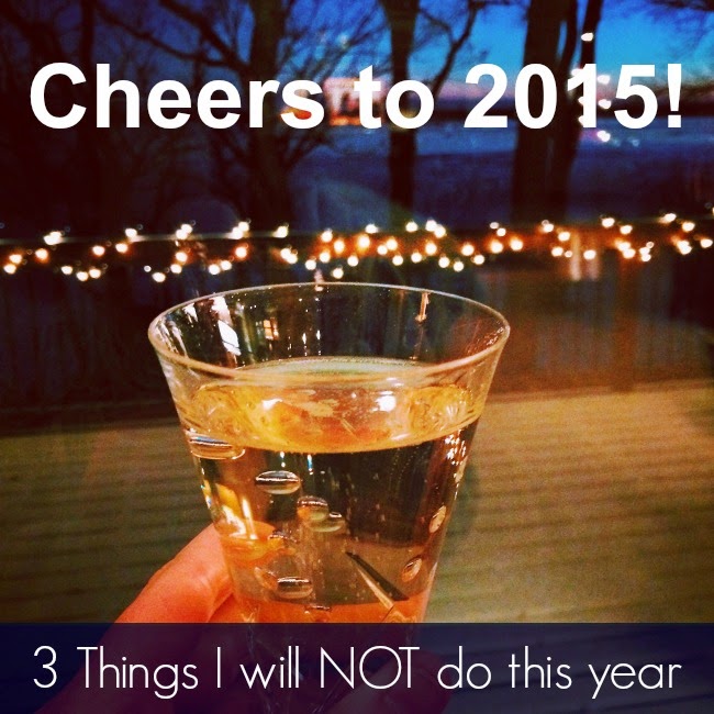 Cheers to 2015 2015, 2015 blog post, new year, new year's, new year's resolution, goals for this year, setting goals for the new year, word of the year, confidence, 3 things I won't do this year, cheers to 2015