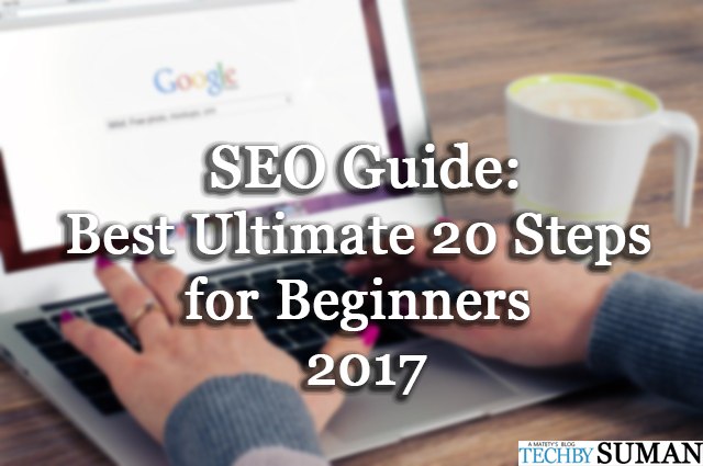 SEO Guide:Best Ultimate 20 Steps for Beginners 2017 best free seo tools 2017,free seo analysis,free google seo tools,