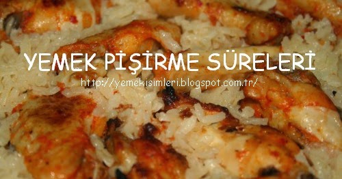 tavuk kapama pişirme süresi YEMEK PİŞİRME SÜRELERİ