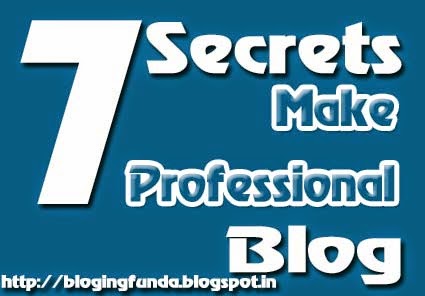 7 Blogging Secret to Make a Professional Blog