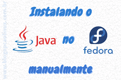 Instalando o Oracle Java (JRE) no Fedora Workstation Instalando o Oracle Java (JRE) no Fedora Workstation