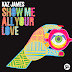 Kaz James Asks To Show Me All Your Love