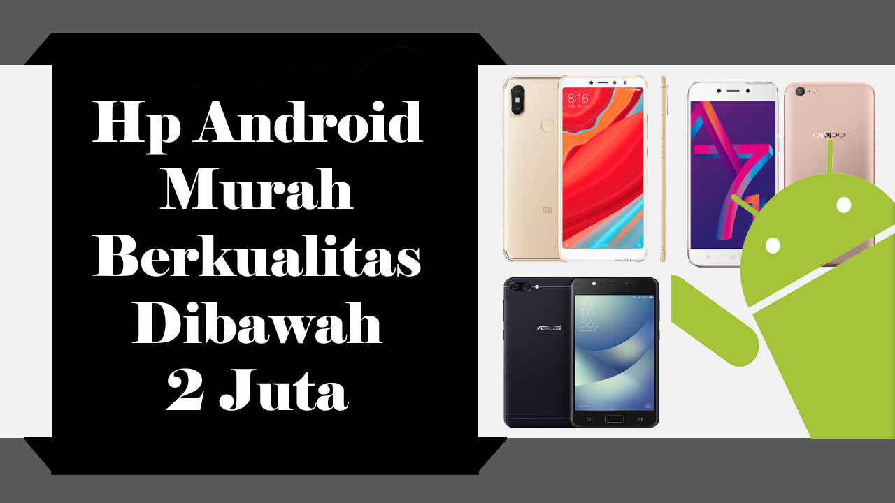 Daftar HP Android Murah Berkualitas Dibawah 2 Juta - Gawai