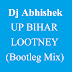 Dj Abhishek - UP BIHAR LOOTNEY (Bootleg mix)