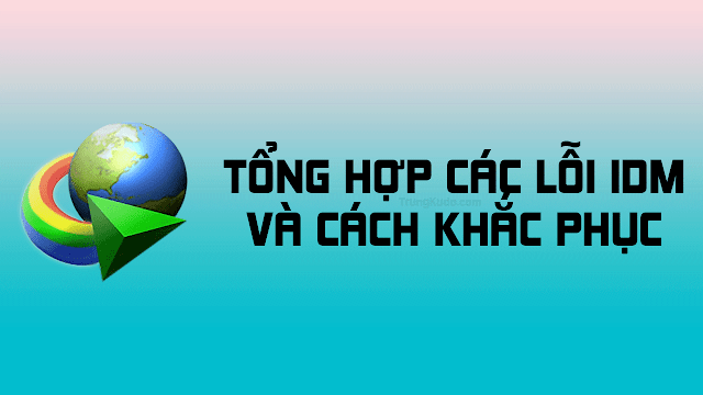 Tổng Hợp Các Lỗi IDM Và Cách Khắc Phục