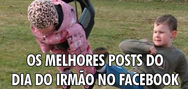 Os melhores posts do Dia do Irmão no Facebook