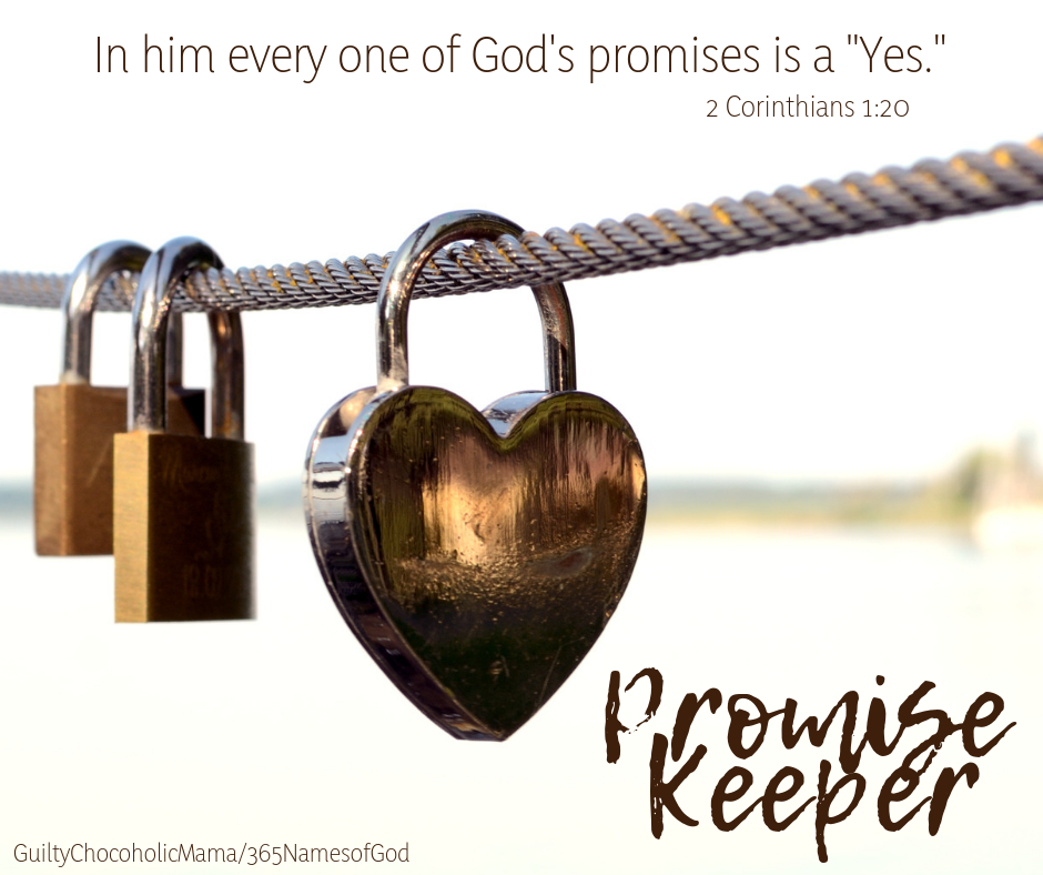Guilty Chocoholic Mama 365 Days of the Great Names of God, Day 144 Promise Keeper