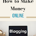 What is a blogging and how to make money with online blogging.
