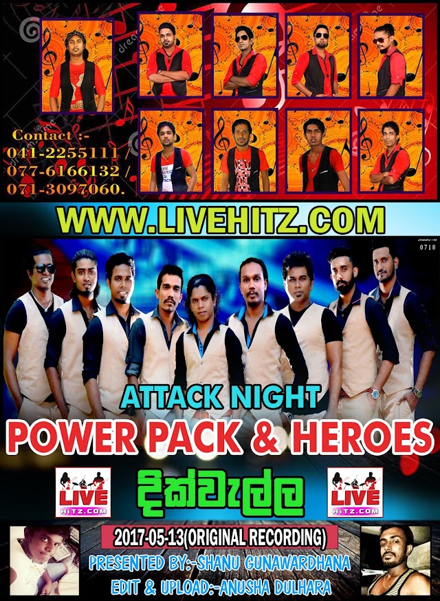 HEROES & POWER PACK ATTACK SHOW LIVE IN DIKWELLA 2017-05-13