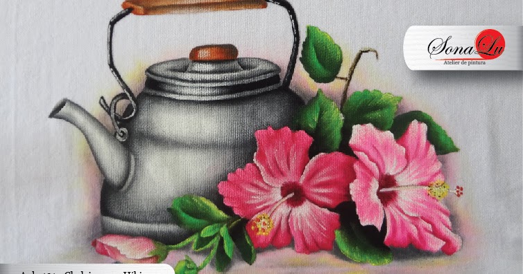 Sonalu Pinturas: Aula 191 - Chaleira com Hibisco