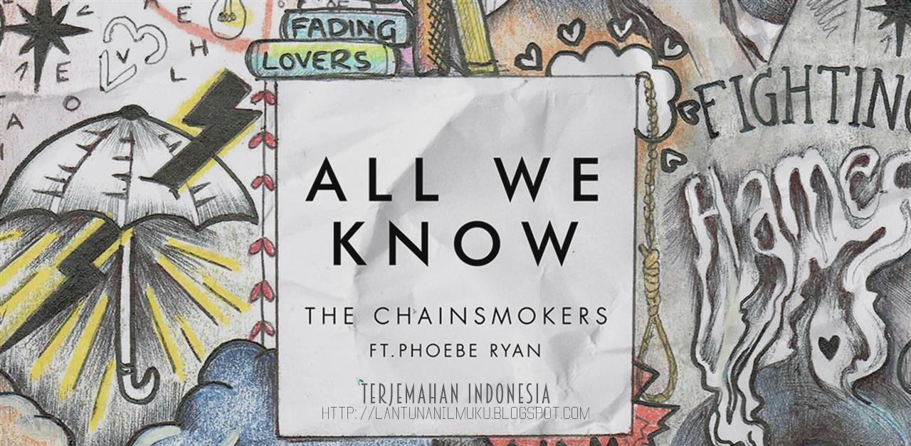 Lirik dan Terjemahan Lagu All We Know The Chainsmokers