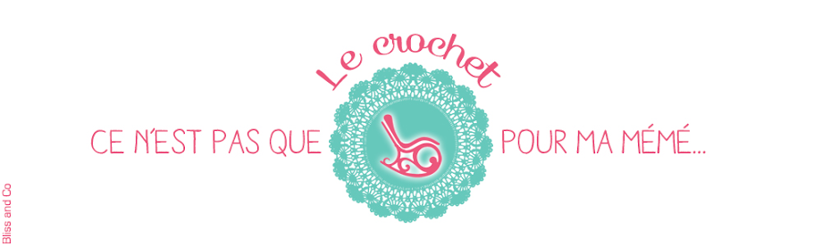 Le crochet, ce n'est pas que pour ma Mémé !