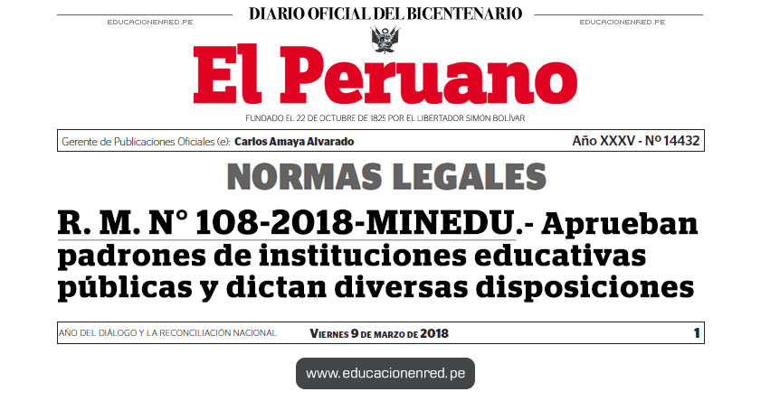 R. M. N° 108-2018-MINEDU - Aprueban padrones de instituciones educativas públicas y dictan diversas disposiciones - www.minedu.gob.pe R. M. N° 108-2018-MINEDU - Aprueban padrones de instituciones educativas públicas y dictan diversas disposiciones - www.minedu.gob.pe