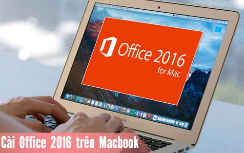 Hướng dẫn cài đặt Office 2016 cho Macbook