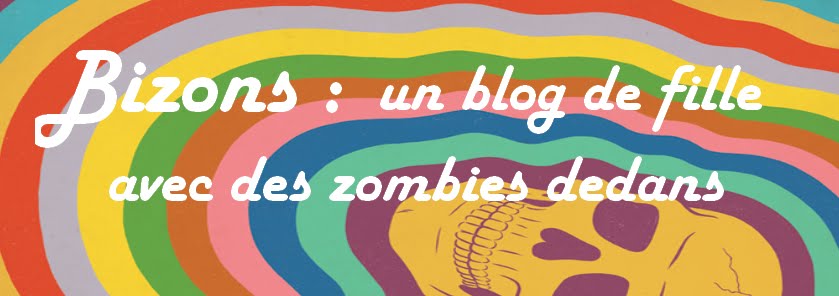 Bizons, un blog de fille avec des zombies dedans