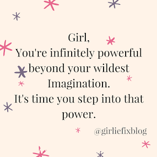 Girl, you're infinitely powerful beyond your wildest imagination. It's time you step into that power. GirlieFix Blog - Girl power image