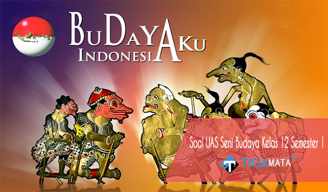 125 Soal dan Jawaban UAS Seni Budaya Kelas 12 Semester 1 125 Soal dan Jawaban UAS Seni Budaya Kelas 12 Semester 1